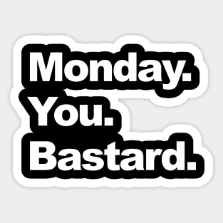 monday you bastard Sticker